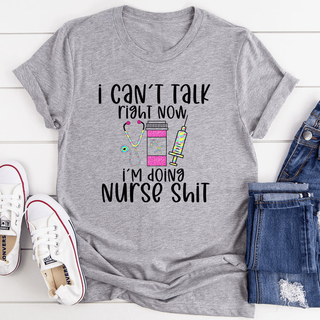 I Can't Talk Right Now I'm Doing Nurse Stuff Tee
